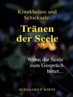 Krankheiten und Schicksale: Tränen der Seele: Wenn die Seele zum Gespräch bittet...