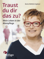 Traust du dir das zu? Mein Leben in der Altenpflege. Eine ungewöhnliche Biographie. Mit Infokästen zu Ausbildung, Pflegeversicherung, Hintergründen.