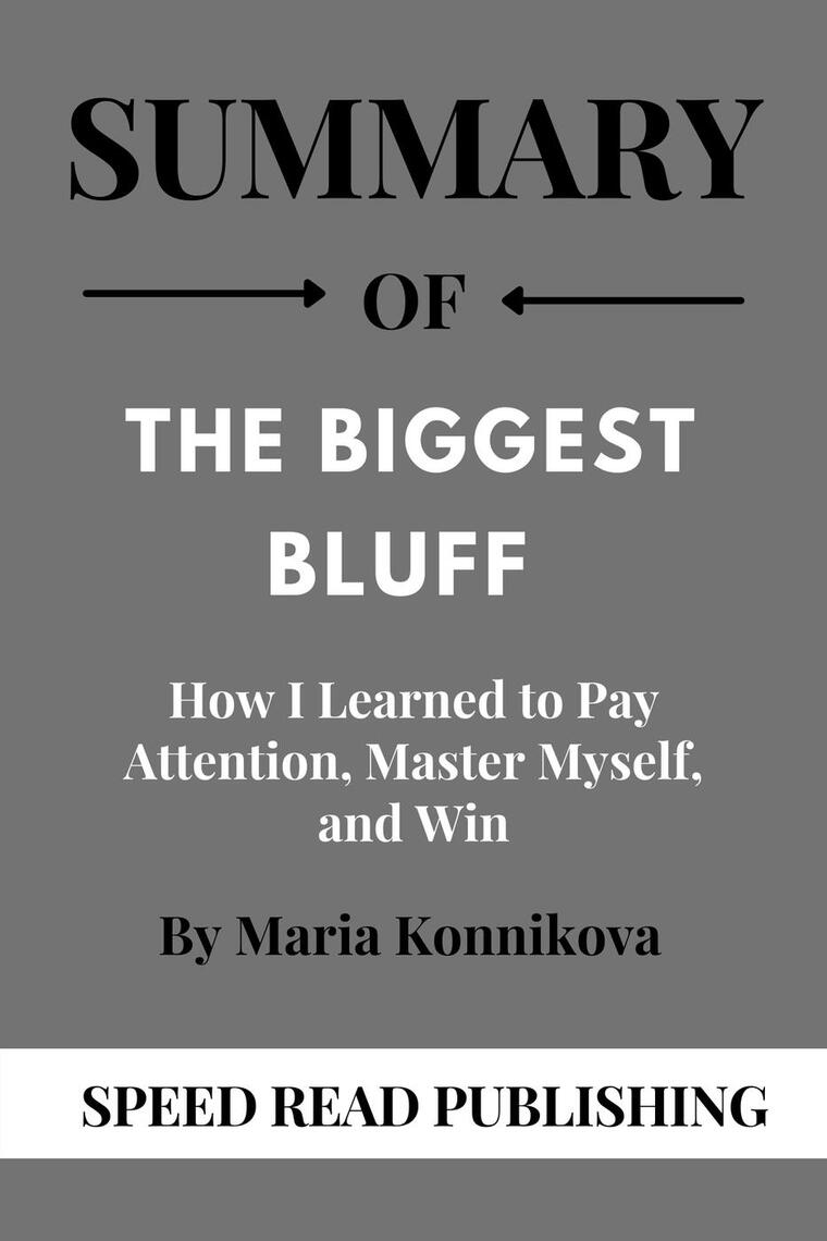 Summary Of The Biggest Bluff By Maria Konnikova How I Learned to Pay