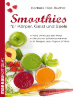 Smoothies für Körper, Geist und Seele: Feine Drinks aus dem Mixer. Genuss von schlank bis nahrhaft. 51 Rezepte, dazu Tipps und Tricks