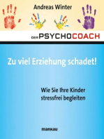 Der Psychocoach 8: Zu viel Erziehung schadet!: Wie Sie Ihre Kinder stressfrei begleiten