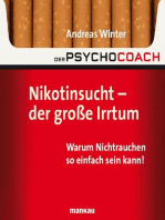 Der Psychocoach 1: Nikotinsucht - der große Irrtum: Warum Nichtrauchen so einfach sein kann!