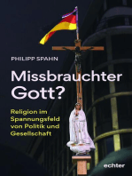 Missbrauchter Gott?: Religion im Spannungsfeld von Politik und Gesellschaft