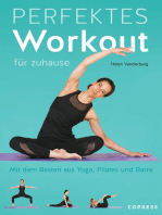 Perfektes Workout für zuhause. Mit dem Besten aus Yoga, Pilates und Barre.: Von Krafttraining bis Entspannungsübung: Trainieren ohne Geräte für jedes Fitness-Level. 100 Übungen, 15 Trainingspläne