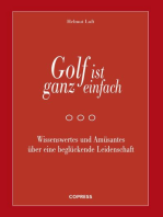 Golf ist ganz einfach: Wissenswertes und Amüsantes über eine beglückende Leidenschaft