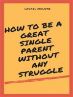 How to Be a Great Single Parent Without Any Struggle