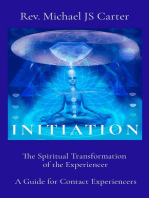 INITIATION: The Spiritual Transformation  of the Experiencer  A Guide for Contact Experiencers