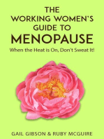 The Working Women's Guide to Menopause: When the Heat is On. Don't Sweat It!
