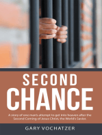 Second Chance: A Story of One Man’S Attempt to Get into Heaven After the Second Coming of Jesus Christ, the World’S Savior