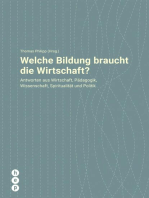 Welche Bildung braucht die Wirtschaft?: Antworten aus Wirtschaft, Pädagogik, Wissenschaft, Spiritualität und Politik