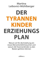 Der Tyrannenkinder-Erziehungsplan: Warum wir für die Erziehung ein neues Menschenbild brauchen und warum die Tyrannenkinder zu den Besten gehören können