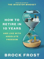 How to Retire in 10 Years: & Live with Absolute Freedom