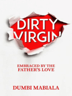 Dirty Virgin: Embraced By The Father's Love