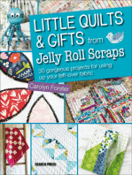 Little Quilts & Gifts from Jelly Roll Scraps: 30 Gorgeous Projects for Using Up Your Left-Over Fabric