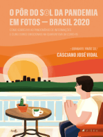 O Pôr do Sol da pandemia em fotos: Brasil 2020: Como sobrevivi ao pandemônio de informações e curei dores emocionais na quarentena da Covid-19