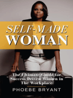 Self-Made Woman: The Ultimate Guide for Success-Driven Women in the Workplace