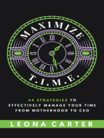 Maximize T.I.M.E.: 44 Strategies to Effectively Manage Your Time From Motherhood to CEO