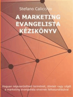 A marketing evangelista kézikönyve: Hogyan népszerűsítheti termékeit, ötleteit vagy cégét a marketing evangelista elveinek felhasználásával