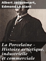 La Porcelaine - Histoire artistique, industrielle et commerciale