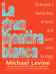 La Gran Mentira Blanca de Michael Levine y Laura Kavanau-Levine ...