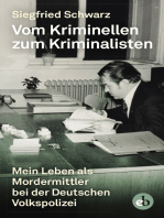 Vom Kriminellen zum Kriminalisten: Mein Leben als Mordermittler  bei der Deutschen Volkspolizei