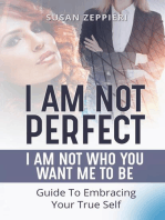 I am Not Perfect: I Am Not Who You Want Me to Be