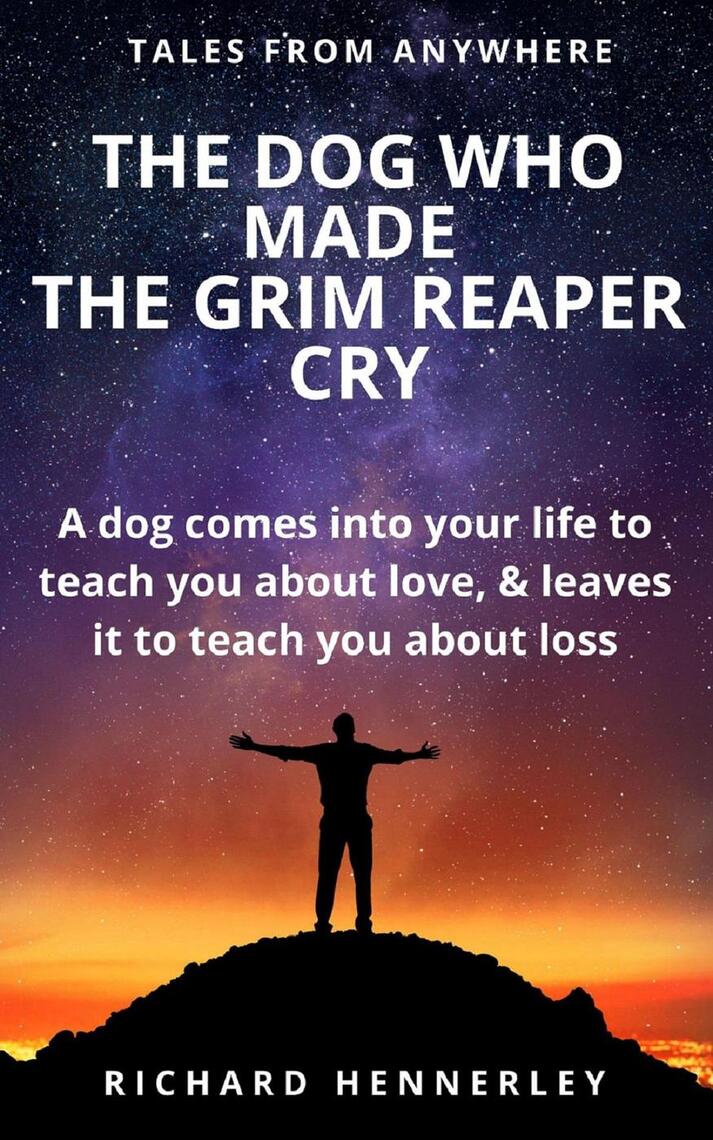 The Dog who Made The Grim Reaper Cry by Richard Hennerley (Ebook ...