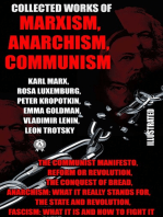 Collected Works of Marxism, Anarchism, Communism: The Communist Manifesto, Reform or Revolution, The Conquest of Bread, Anarchism: What it Really Stands For, The State and Revolution, Fascism: What It Is and How To Fight It