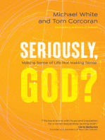 Seriously, God?: Making Sense of Life Not Making Sense