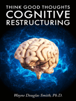 Think Good Thoughts: Cognitive Restructuring
