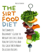 The Sirtfood Diet The Complete Beginner's Guide to Weight Loss Fast, Reach Healthy Lifestyle And Feel Great With Many Delicious Recipes