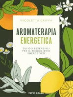 Aromaterapia Energetica: Gli oli essenziali per il riequilibrio energetico