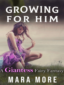 Growing For Him A Giantess Fairy Fantasy By Mara More Ebook Scribd