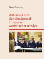 Autismus und Schule: Spezial-Interessen autistischer Kinder und Jugendlicher.: Und wie sie in Schule und Unterricht weiterhelfen.