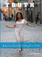 Truth To Triumph: A Spiritual Guide to Finding Your Truth