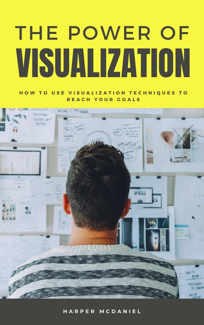 The Power Of Visualization - How To Use Visualization Techniques To ...