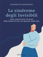 La Sindrome degli Invisibili: Come sopravvivere ed uscire dalla nebbia di una vita ignorata dagli altri