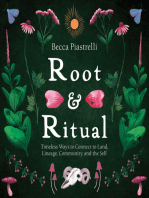 Root and Ritual: Timeless Ways to Connect to Land, Lineage, Community, and the Self