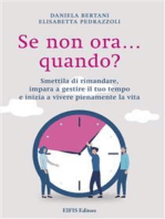 Se non ora... quando?: Smettila di rimandare, impara a gestire il tuo tempo e inizia a vivere pienamente la vita