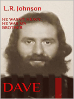 He wasn't heavy, he was my brother. DAVE