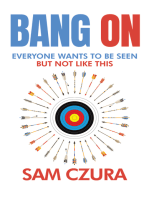 Bang On: Everyone Wants to Be Seen but Not like This