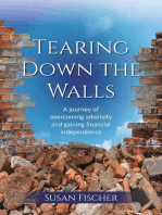 Tearing Down the Walls: A journey of overcoming adversity and gaining financial independence