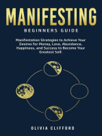 Manifesting – Beginners Guide: Manifestation Strategies to Achieve Your Desires for Money, Love, Abundance, Happiness, and Success to Become Your Greatest Self