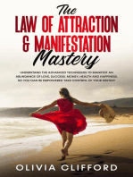 The Law of Attraction & Manifestation Mastery: Understand the Advanced Techniques to Manifest an Abundance of Love, Success, Money, Health and Happiness, so you can be Empowered to Take Control
