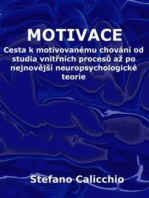 Motivace: Cesta k motivovanému chování od studia vnitřních procesů až po nejnovější neuropsychologické teorie