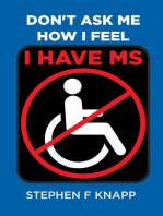 Don't Ask Me How I Feel - I Have MS