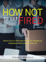 How Not to Get Fired: Advice From an HR Insider to Help You Weather an Employment Crisis and Keep Your Job