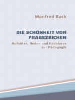 Die Schönheit von Fragezeichen: Aufsätze, Reden und Kokolores zur Pädagogik