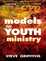 Models for Youth Ministry: Learning From The Life Of Christ