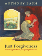Just Forgiveness: Exploring the Bible, weighing the issues